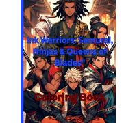 Ink Warriors: Samurai, Ninjas & Queens of Blades Coloring Book: Awesome Anime Warriors for Young Kids and Adults
