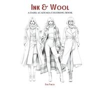 Ink & Wool: A Dark Academia Coloring Book for Teens and Adults. Big, Moody & Refined Designs Featuring Layered Fabrics, Tailored Coats, Vintage ... of Style: A Coloring Series for Fashion)