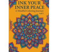 INK YOUR INNER PEACE: A Mindful Coloring Journey Vol 2