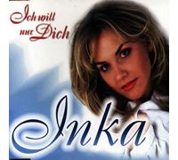 Inka - Ich Will Nur Dich [Import]