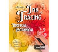 Inkalia Ink Tracing Classic: Tropical Botanical Art Tracing: A Relaxing Craft for Adults & Beginners to Create Botanical Prints. Draw Exotic Flowers & ... & Home Decor (Ink Tracing Beyond Lines)
