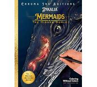 Inkalia Mermaids: The Hidden World: An Ink Tracing Inverse Coloring Book for Adults, Bold White Lines, Enchanted Underwater Scenes, and the Calm of the Deep (Inkalia Bold and Easy Ink Tracing)