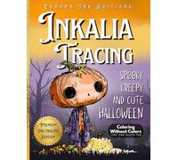 Inkalia Tracing: Spooky Creepy and Cute Halloween: A Relaxing Creepy Cute Coloring Book for Adults to Trace with Only One Black Pen - Cozy Hygge Vibes ... Tracing: Creepy Cute Halloween Series)