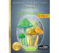Inkalia Zen Doodle Fungi: Mushroom Ink Tracing Coloring Book for Stress Relief and Mindfulness Adults: Bold and Easy Reverse Coloring with 55 Fungi ... Activity Book Single Sided (Zen Doodle Art)