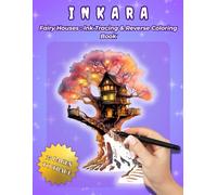 Inkara - Fairy Houses:: Mushroom Cottages & Whimsical Fantasy Homes | Ink Tracing & Reverse Coloring Book (Magical lands)