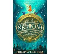Inkbound: Meticulous Jones and the Shadow Compass: A thrilling and utterly magical children's adventure story of courage, family and fate