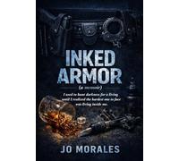 Inked Armor: I used to hunt darkness for a living-until I realized the hardest one to face was living inside me.