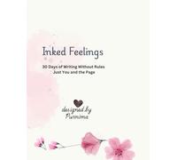 Inked Feelings: 30 Days of Writing Without Rules