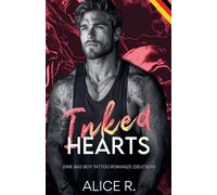 Inked Hearts: Eine Bad Boy Tattoo Romanze (Deutsch) (Ink & Fire (Deutsch))