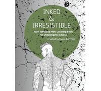 Inked & Irresistible: Sexy Tattooed Men Adult Coloring Book 100+ Pages