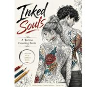 Inked Souls: An adult and teen Tattoo Coloring Book Featuring Bold Body Art, Floral, Japanese, Blackwork, Geometric & Fantasy Tattoo Designs