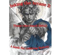 Inking the Arcane 2: Those who touch Metal: A book for coloring fantasy.