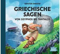 Inkiow,Dimiter - Griechische Sagen: Von Sisyphos Bis Tantalos