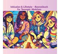 Inklusion & Lifestyle - Ausmalbuch für Teenager-Mädchen: Ein kreatives Malbuch über Freundschaft, Vielfalt und Selbstliebe - mit modernen ... Mädchen mit und ohne Behinderung ab 10 Jahren