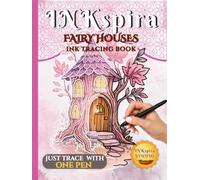 INKspira: Fairy Houses Ink Tracing Book: Enchanted Watercolor-Inspired Illustrations to Trace and Relax with Magical Fairy Cottages and Secret Homes (INKspira Tracing Collection)