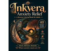 Inkvera: Anxiety Relief Reverse Coloring Book for Adults: Ink Tracing Stress Relief, Mindfulness Coloring Pages, Calming Creative Therapy, Meditation ... Peace (Inkvera: Mindfulness & Burnout Relief)