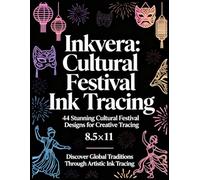 Inkvera: Cultural Festival Ink Tracing: Reverse Coloring Book, Ink Tracing Art, Cultural Festivals, Global Traditions, Mandalas, Lanterns, Masks, ... Relaxation, Creative Therapy, ink tracing