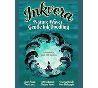 Inkvera: Nature Waves: Reverse Coloring Book for Adults with 40 Nature Wave Ink Tracing Designs Gentle Doodle Art for Mindfulness and Stress Relief ... Coloring Pages for Anxiety Relief and Calm