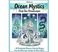 Inkvera: Ocean Mystics: Reverse Coloring & Ink Tracing Ocean Book for Adults - 40 Mystical Underwater Pages with White Line Art, Watercolor ... Designs (Inkvera: Wildlife & Wilderness)