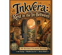 Inkvera:Rest in the In-Between: A Reverse Coloring Book for Ink Tracing, Mindful Line Art, Soothing Page Fills, Stress Relief, Quiet Creative Calm, ... (Inkvera: Mindfulness & Burnout Relief)