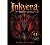 Inkvera: Sky Dragon Chronicles: 40 Celestial Dragon Ink Tracing Pages for Adults | Fantasy Reverse Coloring Book for Stress Relief, Mindfulness and ... (Inkvera: Fantasy & Mystical Worlds)