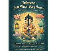 Inkvera: Still Minds, Busy Hands: 35 Advanced Reverse Coloring Book Pages | Ink Tracing Mindfulness Designs for Adults & Teens | Philosophical Calm ... Fantasy | Bold Black Line Art for Single Pen