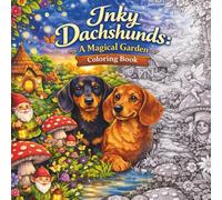 Inky Dachshunds A Magical Garden Coloring Book (Inky Escapes Collection)