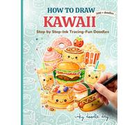 Inky Doodle Day: How to Draw Cute Everyday Things, Kawaii Food Edition: A Step by Step Drawing, Ink Tracing and Coloring Book for Teens, Adults and Beginners. Easy and Adorable Kawaii Art