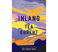 Inland: The New York Times bestseller from the award-winning author of The Tiger's Wife