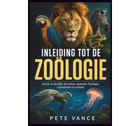 INLEIDING TOT DE ZOÖLOGIE: Inzicht in dierlijke diversiteit, anatomie, fysiologie, Classificatie en evolutie