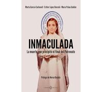 Inmaculada: La muerte que precipitó el final del Patronato (NO FICCION)