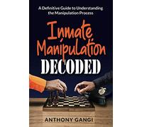 Inmate Manipulation Decoded: A Definitive Guide to Understanding the Manipulation Process