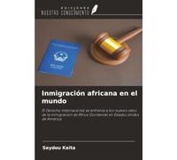 Inmigración africana en el mundo: El Derecho internacional se enfrenta a los nuevos retos de la inmigración de África Occidental en Estados Unidos de América
