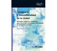 Inmigración e interculturalidad en la ciudad: Principios, ámbitos y condiciones para una accióncomunitaria intercultural en perspectiva europea: 014 (Acción Comunitaria y Socioeducativa)