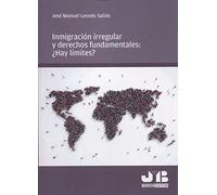 Inmigración irregular y derechos fundamentales: ¿Hay límites? (SIN COLECCION)