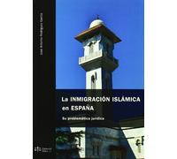 INMIGRACION ISLAMICA EN ESPA?A, LA: Su Problematica Juridica (DILEX)