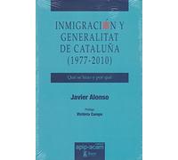 Inmigración y Generalitat de Cataluña (1977-2010) (FUNDACIO APIP-ACAM)