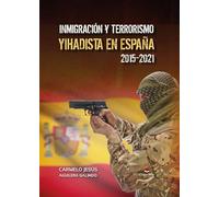 INMIGRACIÓN Y TERRORISMO YIHADISTA EN ESPAÑA 2015-2021