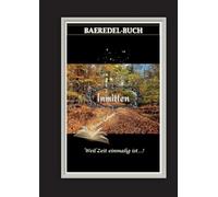 Inmitten Deines Lebens: Weil Zeit einmalig ist - Baeredel-Buch