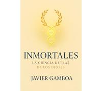 INMORTALES: La ciencia detrás de los dioses