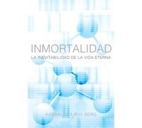 Inmortalidad: La Inevitabilidad de le Vida Eterna