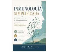 INMUNOLOGÍA SIMPLIFICADA: Guía clínica clara sobre el sistema inmunitario Función y trastornos para los profesionales