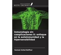 Inmunología sin complicaciones II: enfoque en la autoinmunidad y la hipersensibilidad
