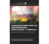 INMUNOMETABOLISMO EN ENFERMEDADES INFECCIOSAS Y CRÓNICAS: UNA NUEVA FRONTERA DIAGNÓSTICA Y TERAPÉUTICA