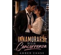 Innamorarsi della Concorrenza: Amore proibito in ufficio (L'amore non era nei piani.)