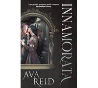 Innamorata: A gothic fantasy of necromancy, vengeance and forbidden love, from Sunday Times bestselling author of A Study in Drowning