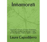 Innamorati: Una storia d'amore con tono drammatico, fatti reali accaduti con accusa di reato penale ingiusto, rivolto a ragazzi e adulti.