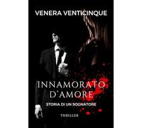 INNAMORATO D'AMORE: Storia di un sognatore