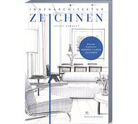 Innenarchitektur zeichnen leicht gemacht: schnell und einfach zeichnen lernen. Das Innenarchitekturbuch mit verständlichen Anleitungen, Übungen, Tipps und Tricks.: 3