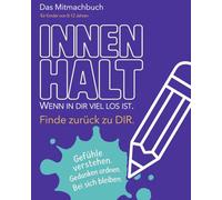 InnenHalt: Mitmachbuch für Kinder von 8-12 Jahren - Gefühle verstehen, Gedanken ordnen, Selbstständig wachsen